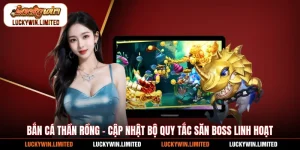 Bắn cá Thần Rồng - Cập Nhật Bộ Quy Tắc Săn Boss Linh Hoạt