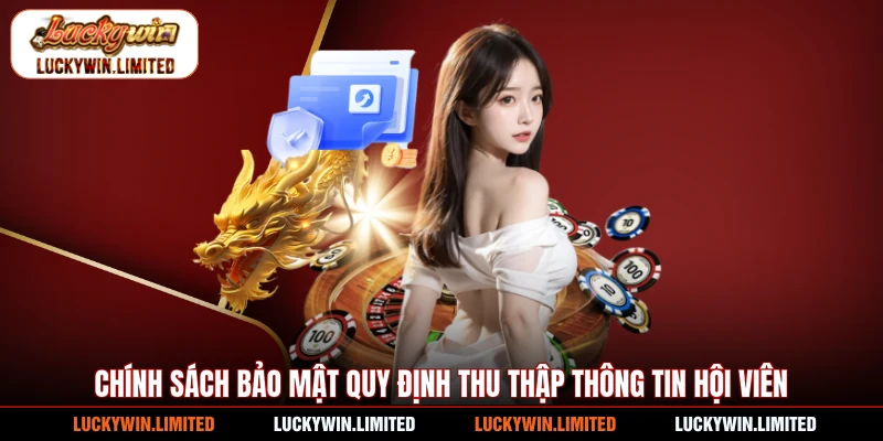 Chính sách bảo mật quy định thu thập thông tin hội viên