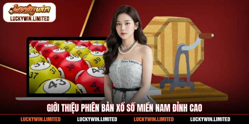 Giới thiệu phiên bản xổ số miền Nam đỉnh cao