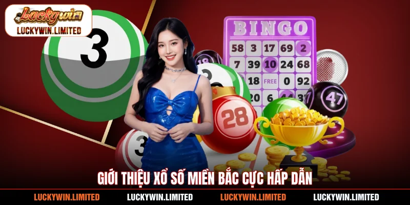 Giới thiệu xổ số miền Bắc cực hấp dẫn