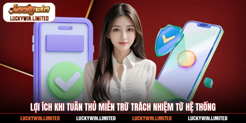 Lợi ích khi tuân thủ miễn trừ trách nhiệm từ hệ thống