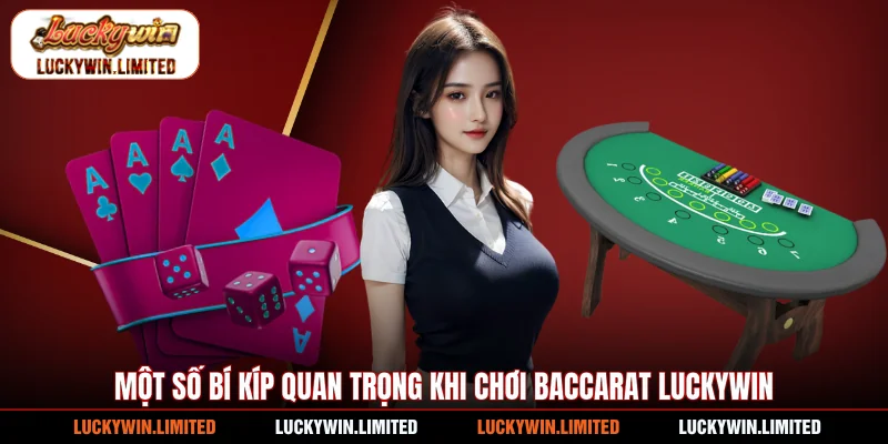 Một số bí kíp quan trọng khi chơi baccarat Luckywin