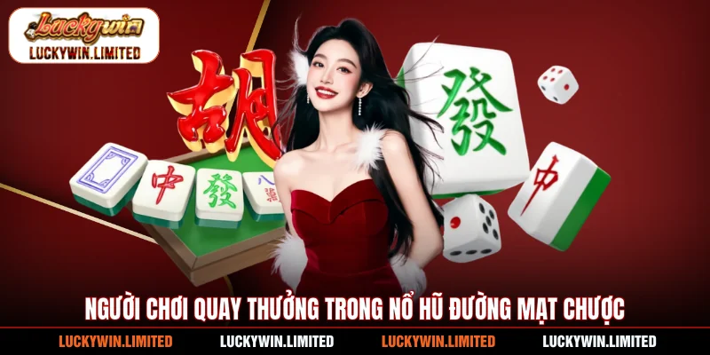 Người chơi quay thưởng trong nổ hũ Đường Mạt Chược