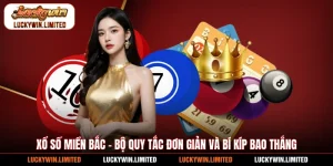 Xổ Số Miền Bắc - Bộ Quy Tắc Đơn Giản Và Bí Kíp Bao Thắng